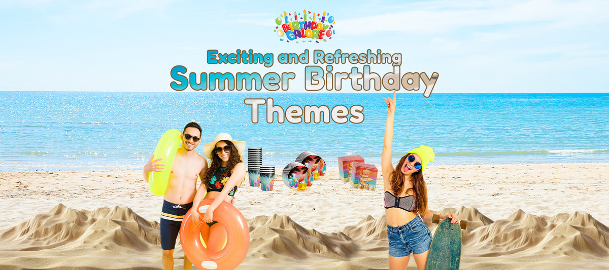 Exciting and Refreshing Summer Birthday Themes